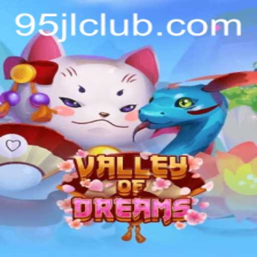 Exploring the Enchanting World of ValleyofDreams: A Journey with 95JL CLUB